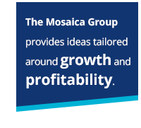 The Mosaica Group provides ideas tailored around growth and profitability.